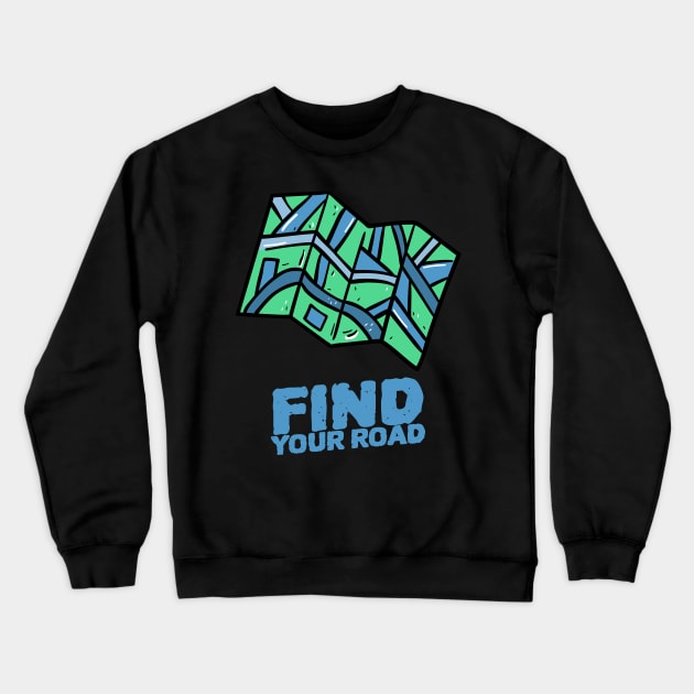 FIND YOUR ROAD Crewneck Sweatshirt by Theblackberry